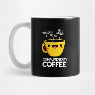 Complimentary Coffee Cute Coffee Pun Mug